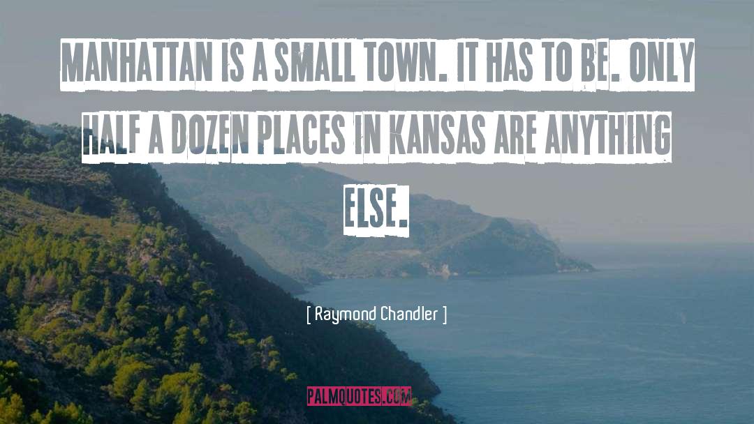 A Small Town quotes by Raymond Chandler