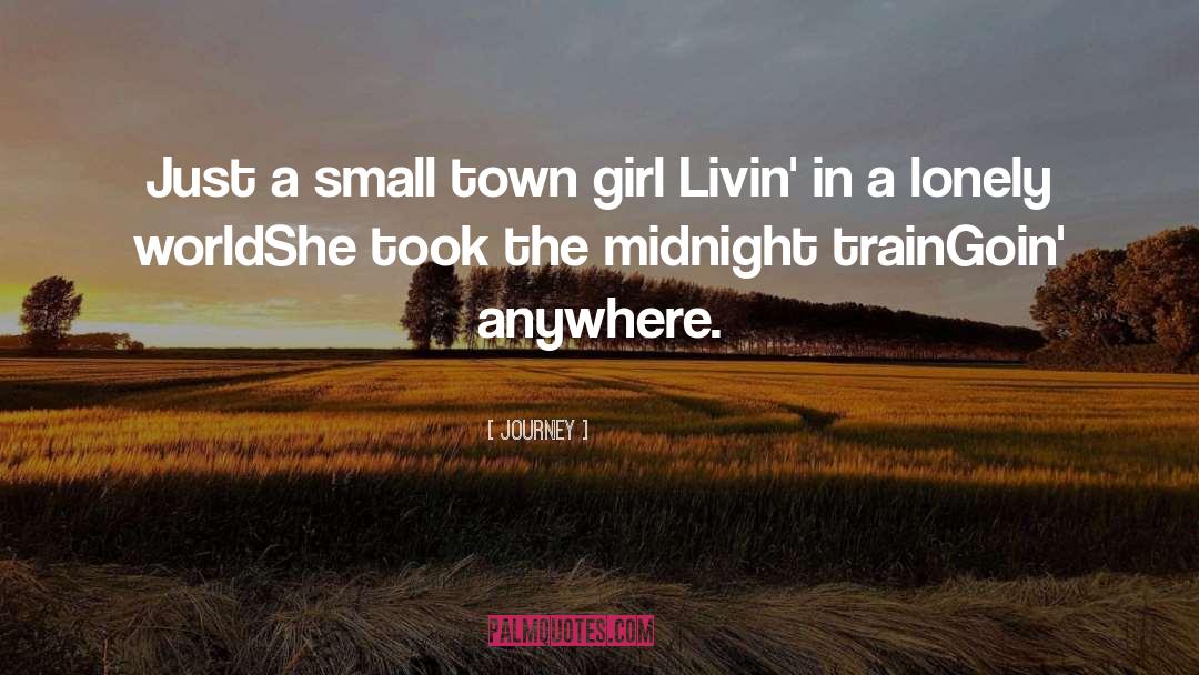 A Small Town quotes by Journey
