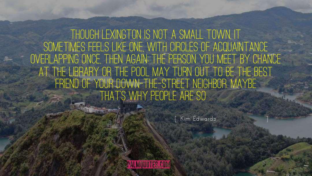 A Small Town quotes by Kim Edwards