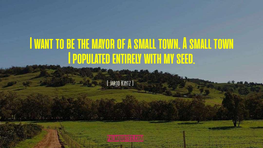 A Small Town quotes by Jarod Kintz