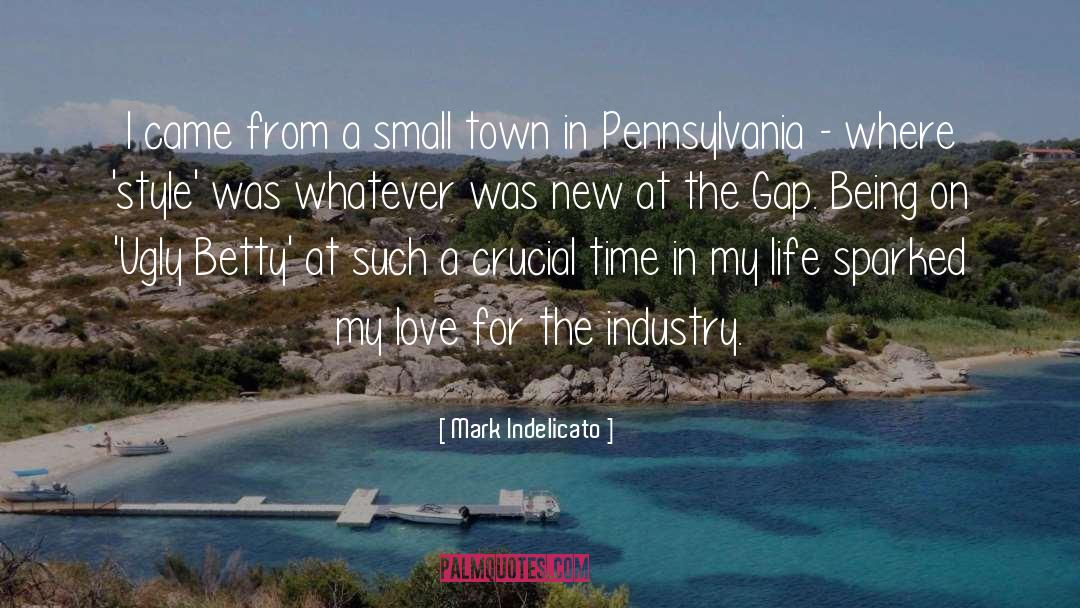 A Small Town quotes by Mark Indelicato