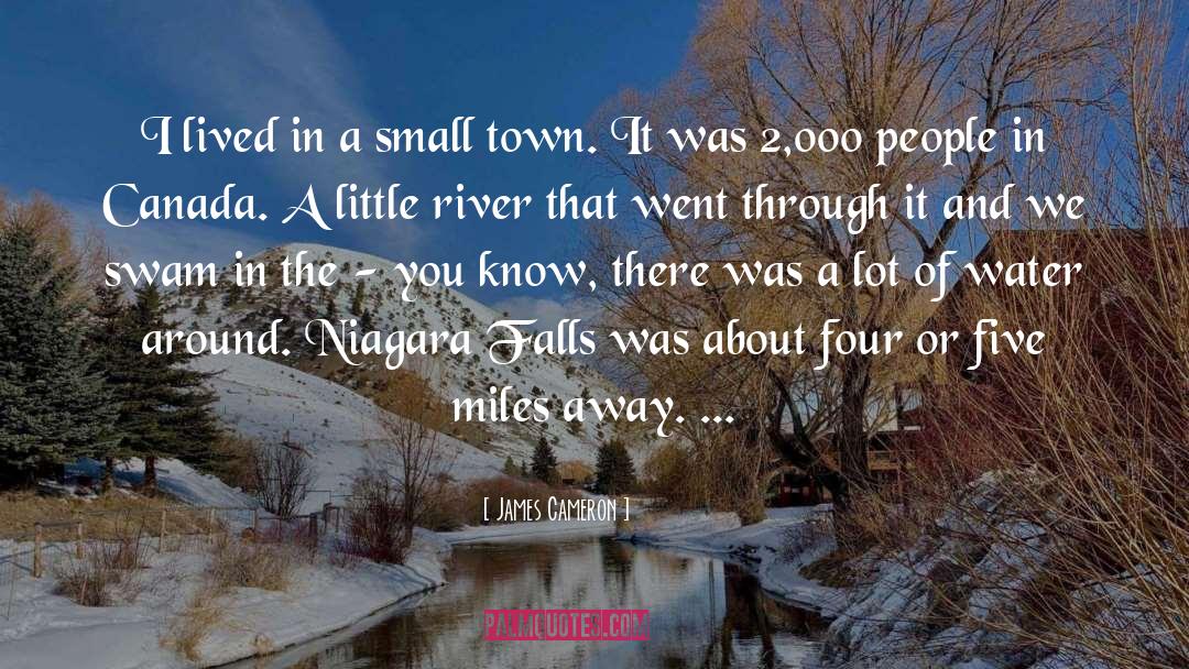 A Small Town quotes by James Cameron