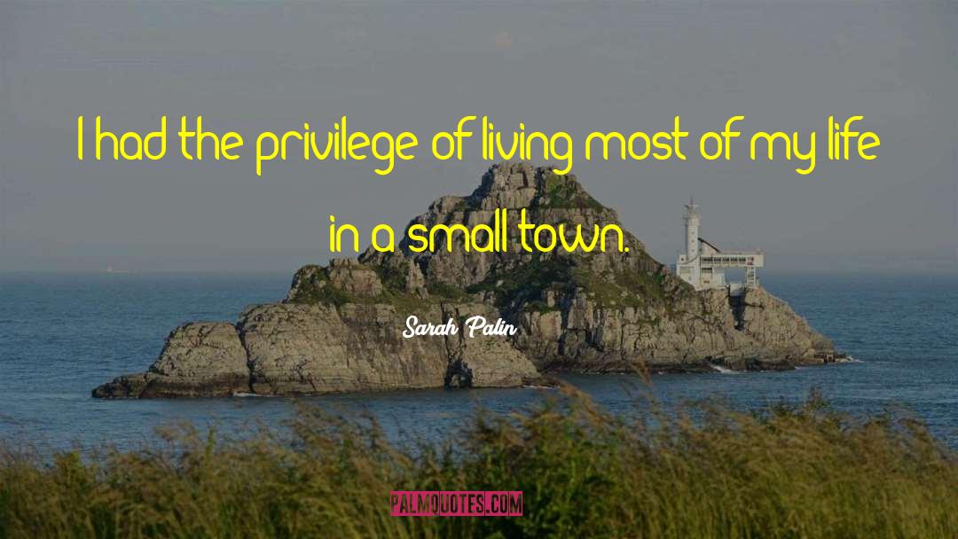 A Small Town quotes by Sarah Palin