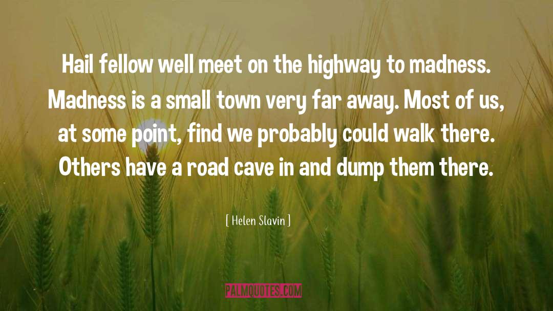 A Small Town quotes by Helen Slavin