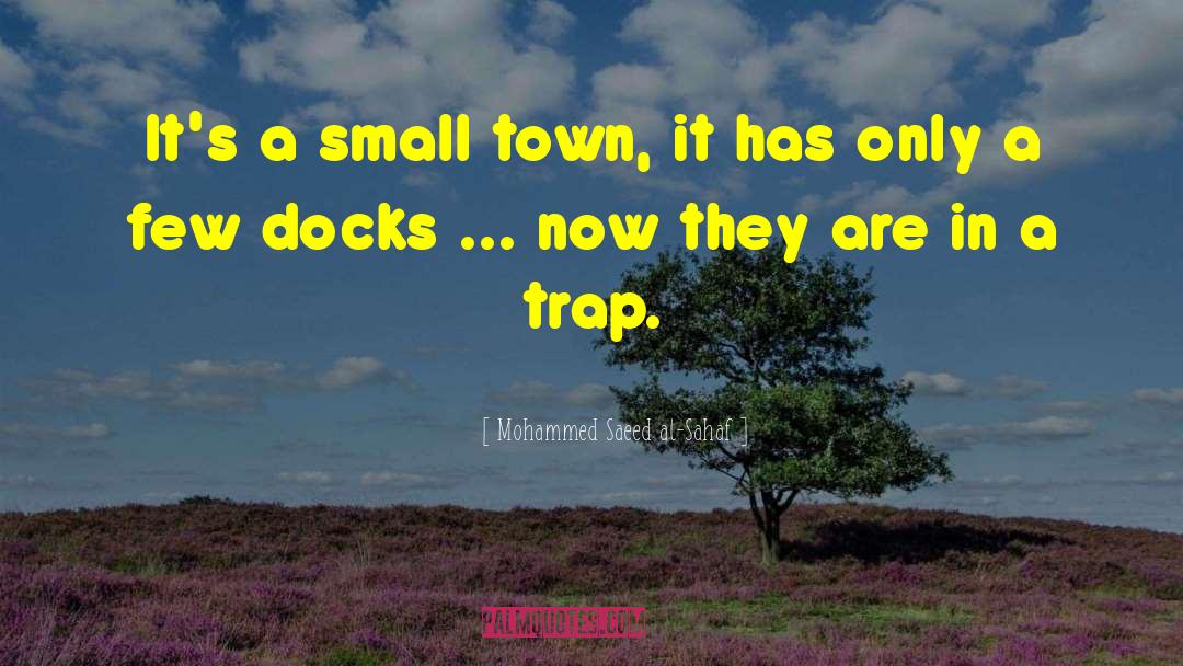 A Small Town quotes by Mohammed Saeed Al-Sahaf