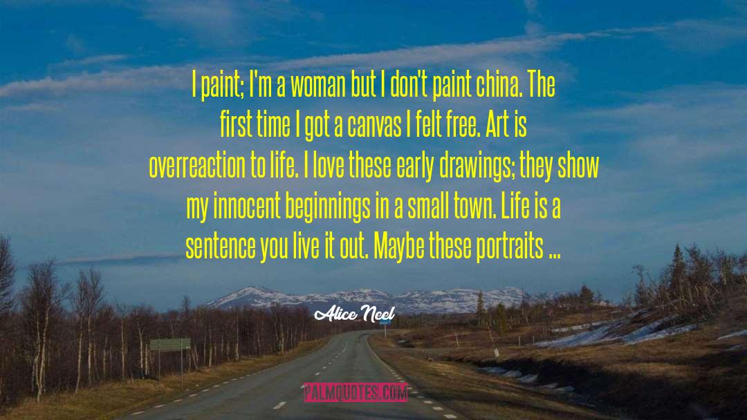 A Small Town quotes by Alice Neel