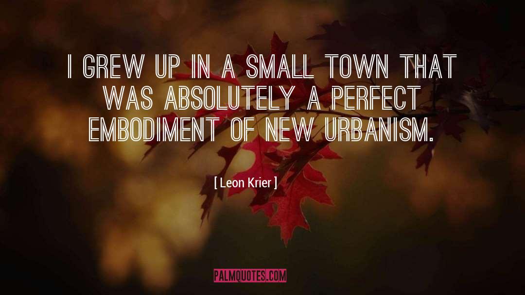 A Small Town quotes by Leon Krier
