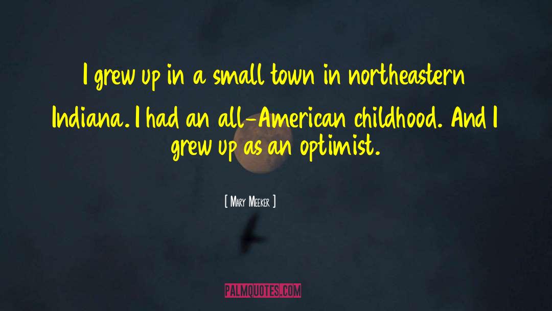 A Small Town quotes by Mary Meeker