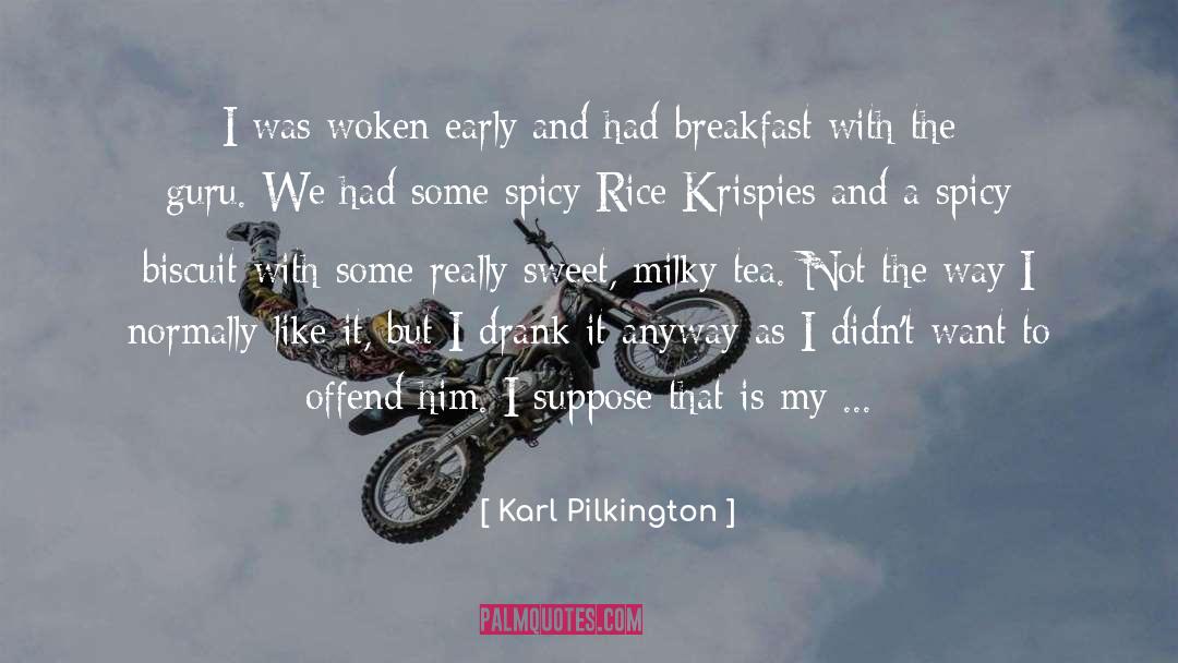 A Spicy Touch Cookbooks quotes by Karl Pilkington