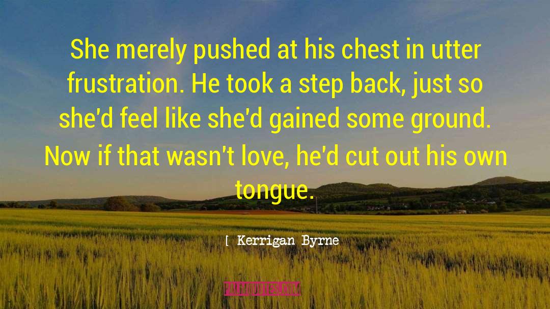 A Step Back quotes by Kerrigan Byrne