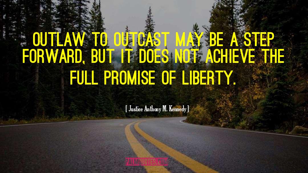 A Step Forward quotes by Justice Anthony M. Kennedy