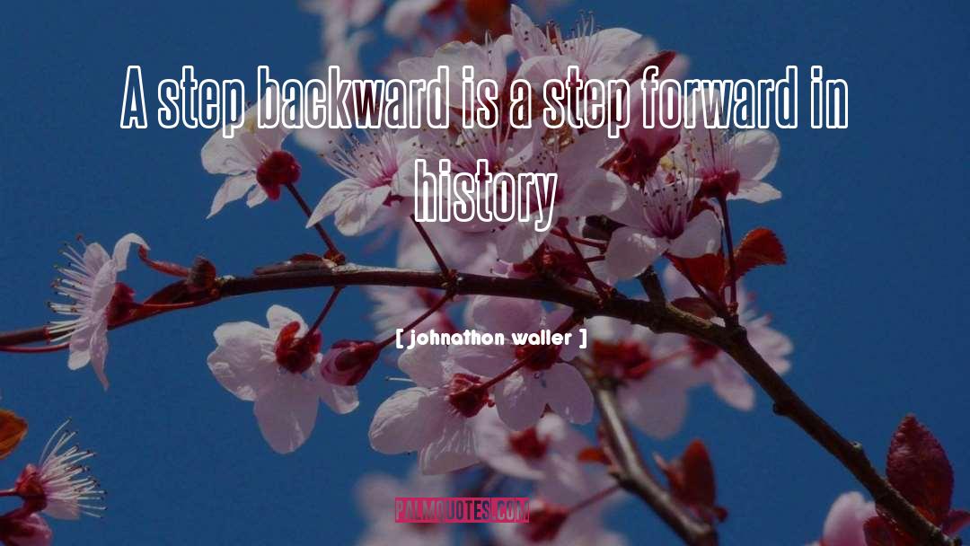A Step Forward quotes by Johnathon Waller