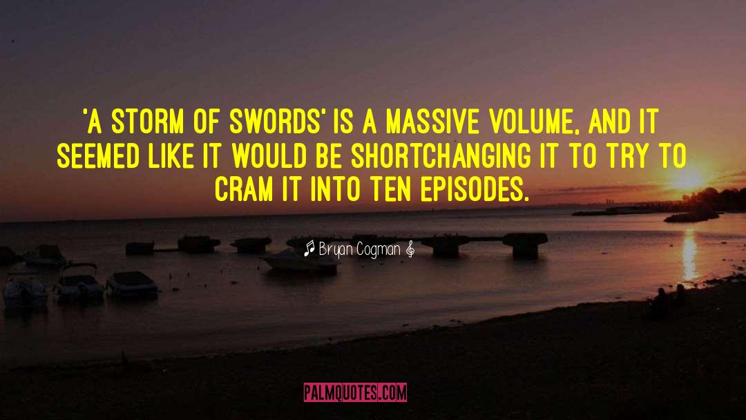 A Storm Of Swords quotes by Bryan Cogman