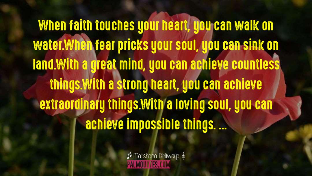 A Strong Heart quotes by Matshona Dhliwayo