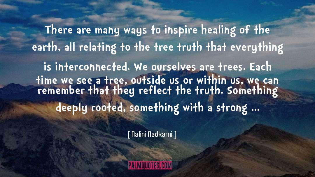 A Strong Mind quotes by Nalini Nadkarni