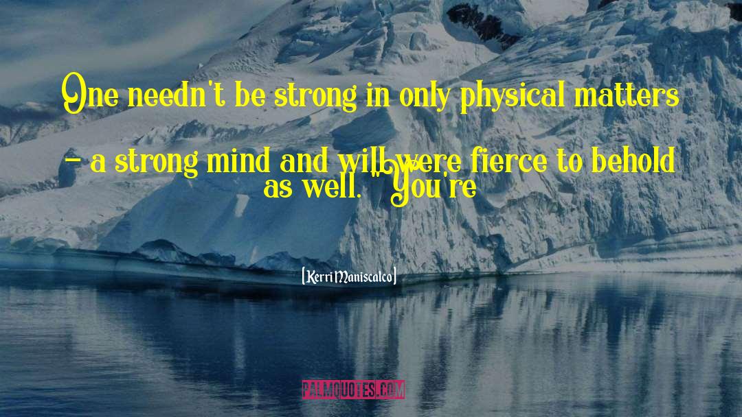 A Strong Mind quotes by Kerri Maniscalco