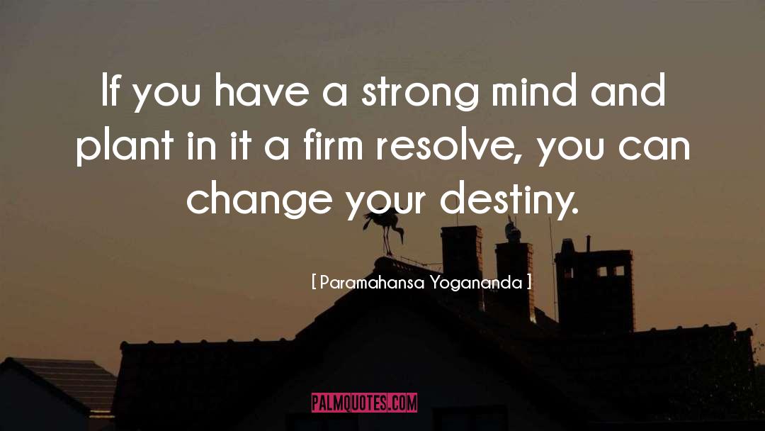 A Strong Mind quotes by Paramahansa Yogananda