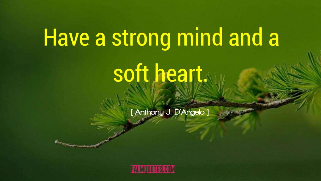 A Strong Mind quotes by Anthony J. D'Angelo