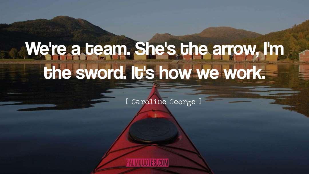 A Team quotes by Caroline George