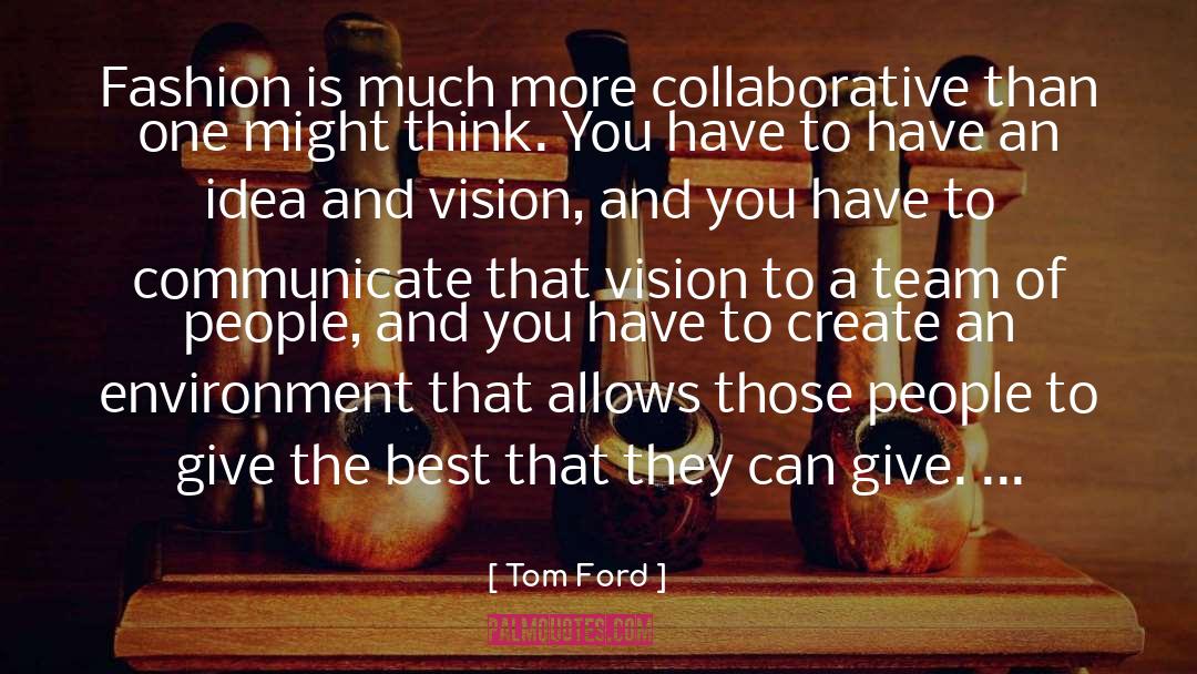 A Team quotes by Tom Ford