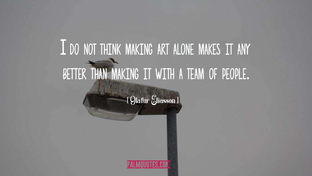 A Team quotes by Olafur Eliasson