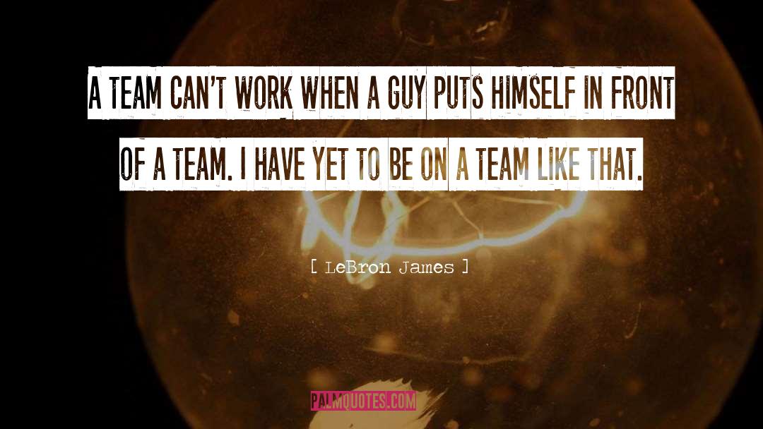 A Team quotes by LeBron James