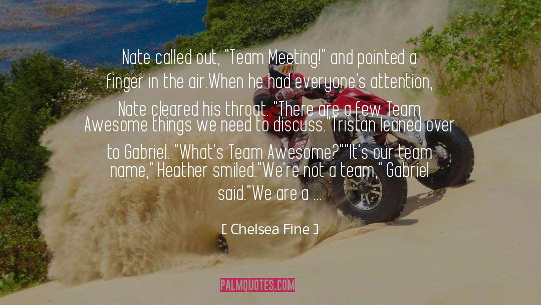 A Team quotes by Chelsea Fine