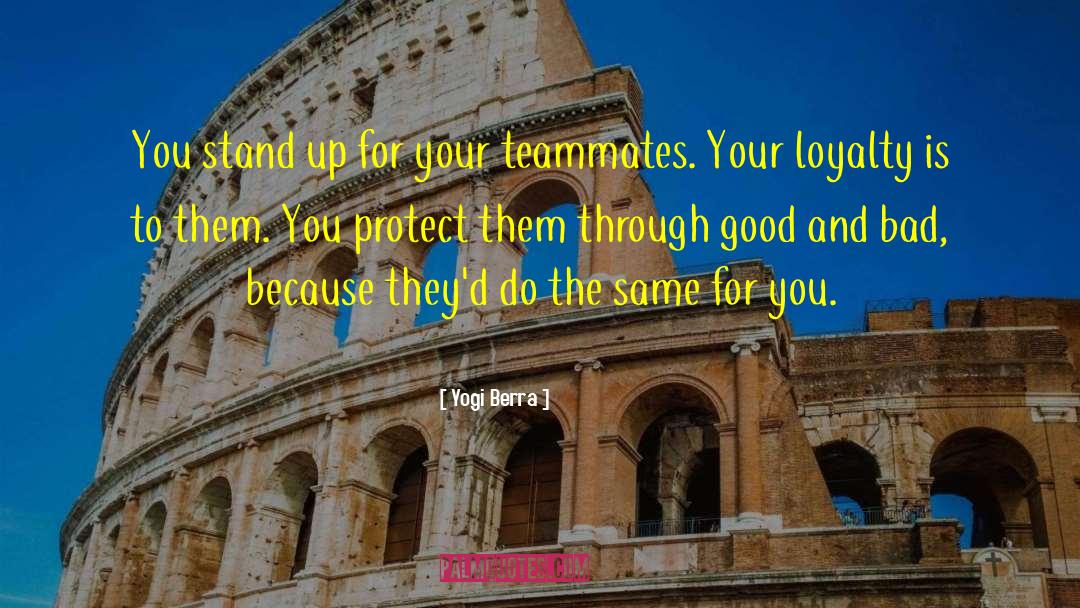 A Teammates quotes by Yogi Berra