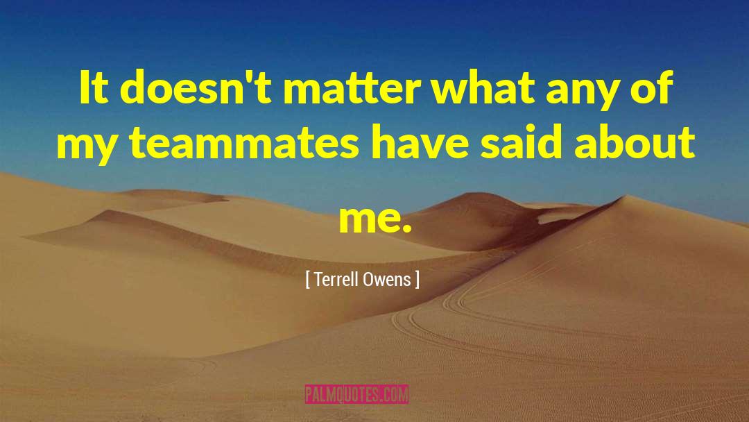 A Teammates quotes by Terrell Owens