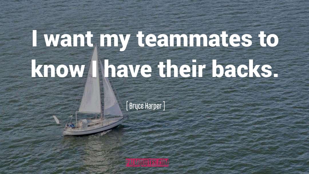 A Teammates quotes by Bryce Harper