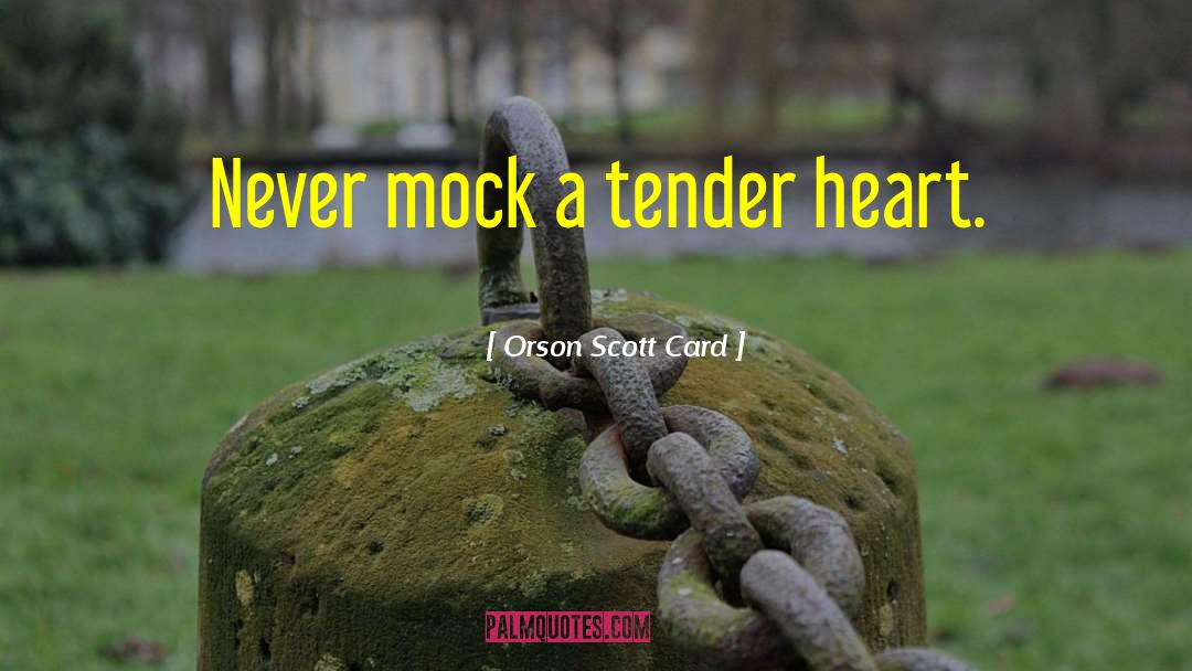 A Tender Heart quotes by Orson Scott Card