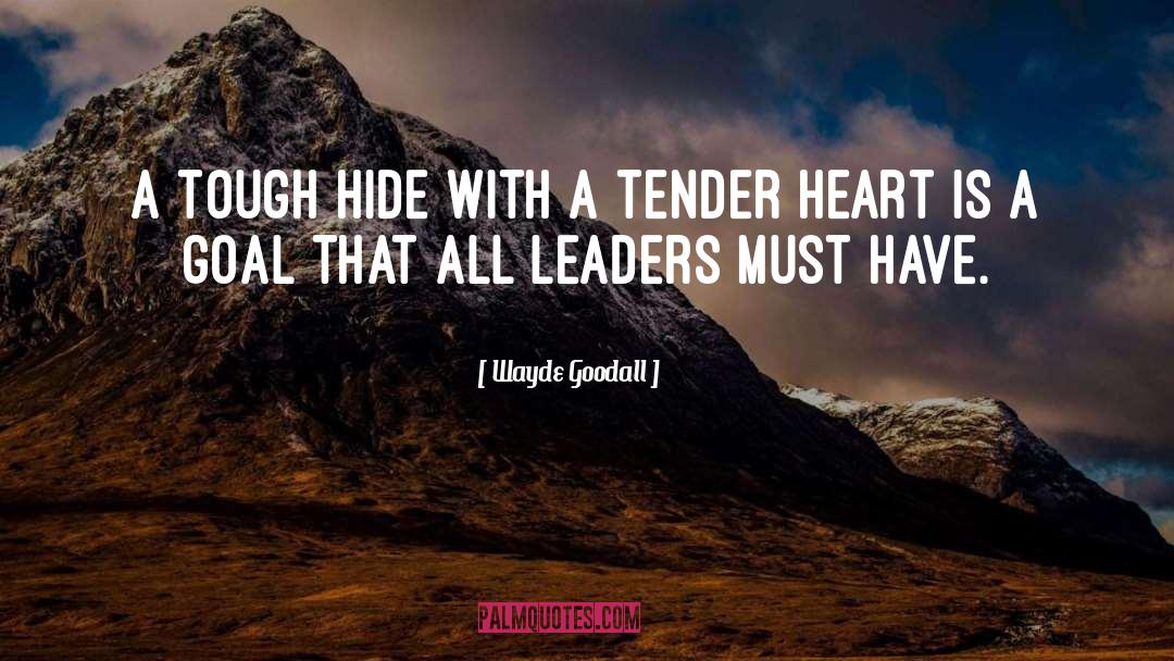 A Tender Heart quotes by Wayde Goodall