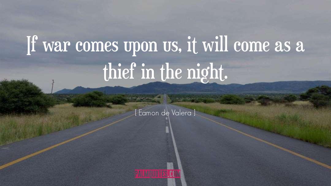 A Thief In The Night quotes by Eamon De Valera