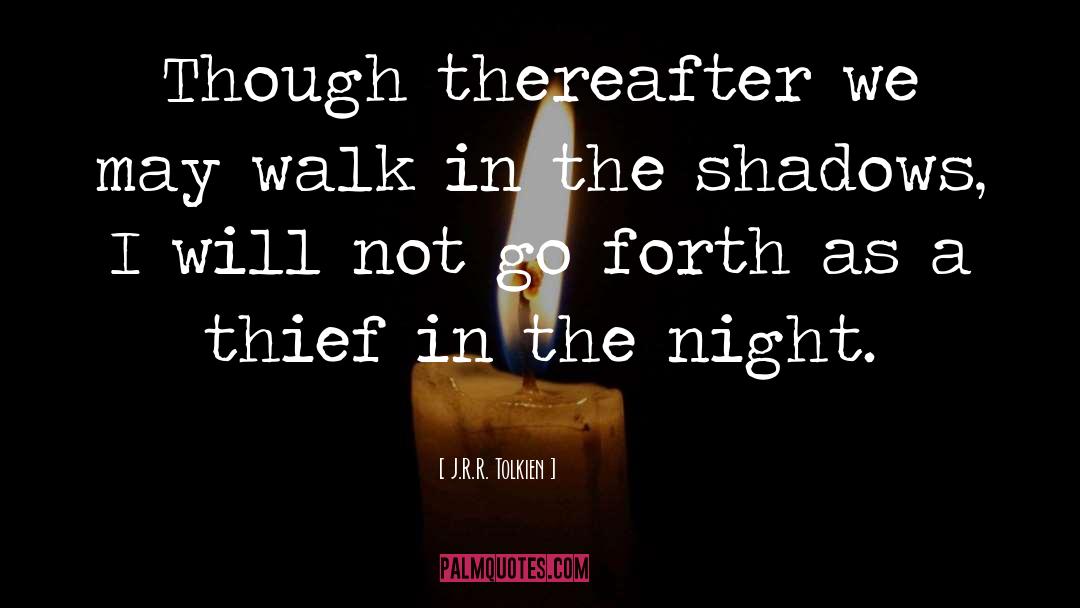 A Thief In The Night quotes by J.R.R. Tolkien