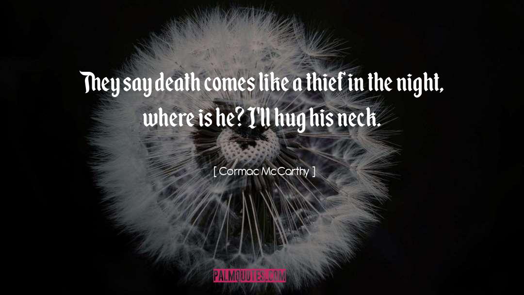 A Thief In The Night quotes by Cormac McCarthy