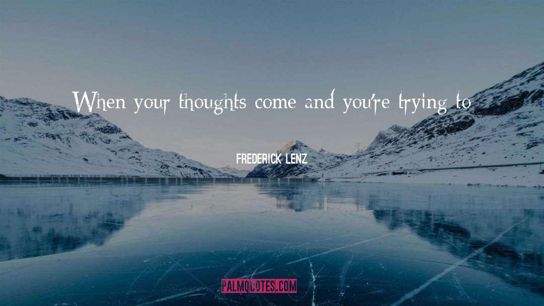 A Thought quotes by Frederick Lenz