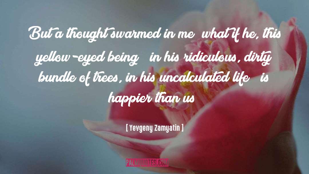 A Thought quotes by Yevgeny Zamyatin