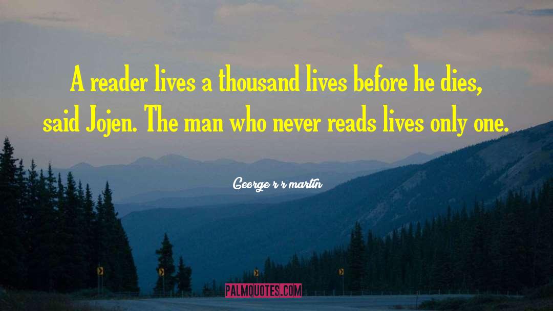 A Thousand Lives quotes by George R R Martin