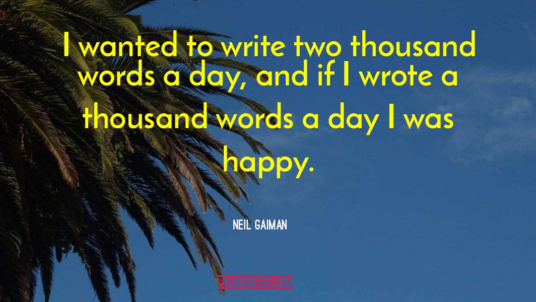 A Thousand Words A Day quotes by Neil Gaiman