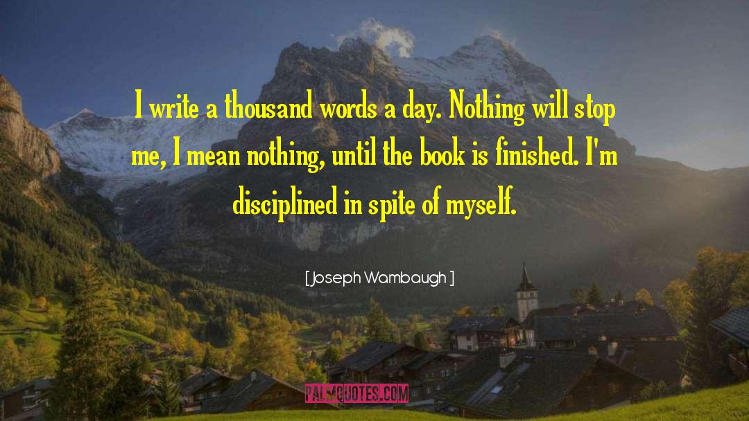 A Thousand Words A Day quotes by Joseph Wambaugh