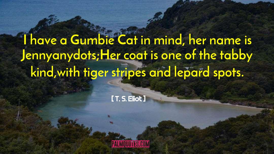 A Tiger S Claim quotes by T. S. Eliot