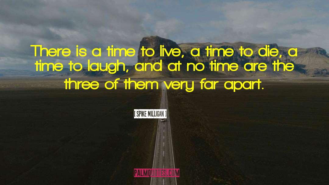 A Time To Die quotes by Spike Milligan