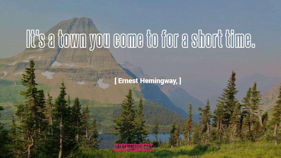 A Town quotes by Ernest Hemingway,