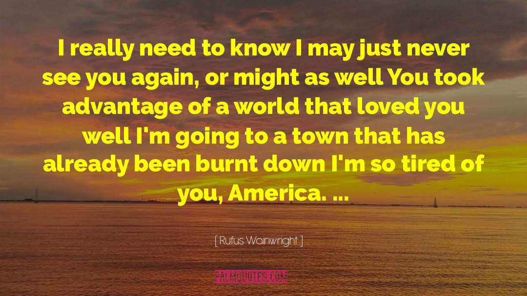 A Town quotes by Rufus Wainwright