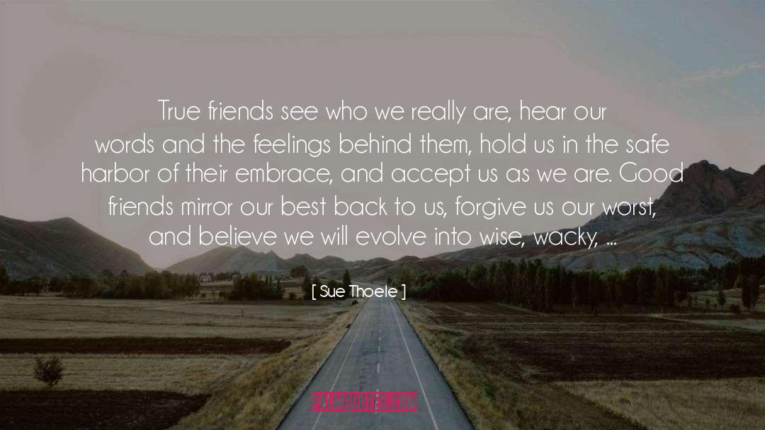 A True Friend quotes by Sue Thoele