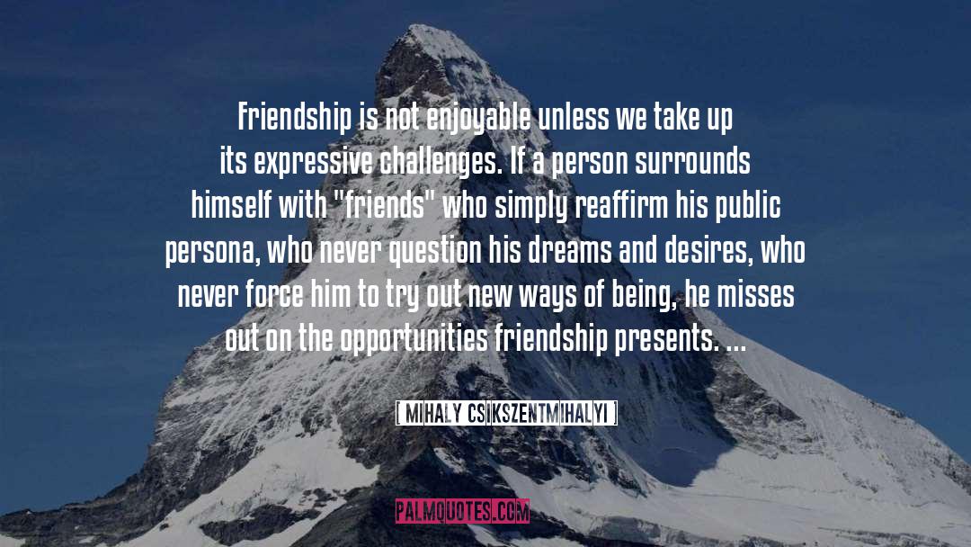 A True Friend quotes by Mihaly Csikszentmihalyi