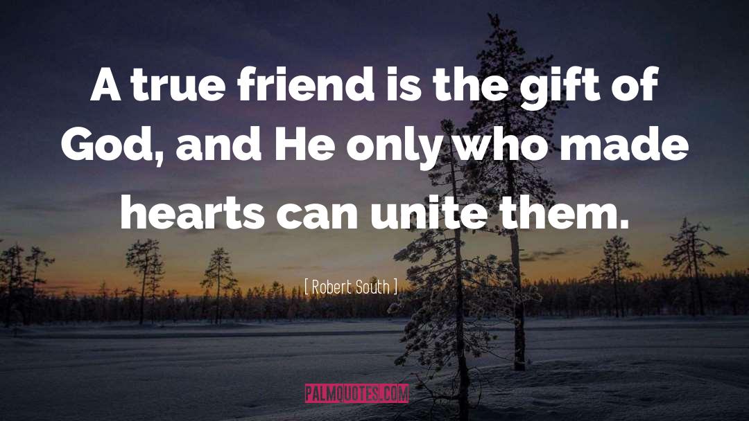 A True Friend quotes by Robert South