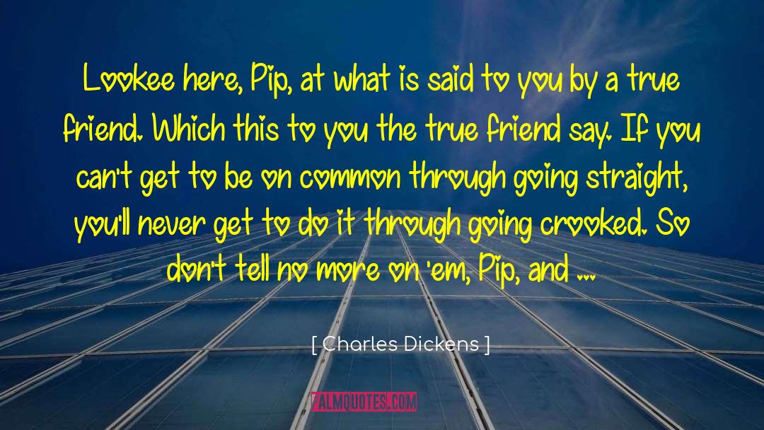 A True Friend quotes by Charles Dickens