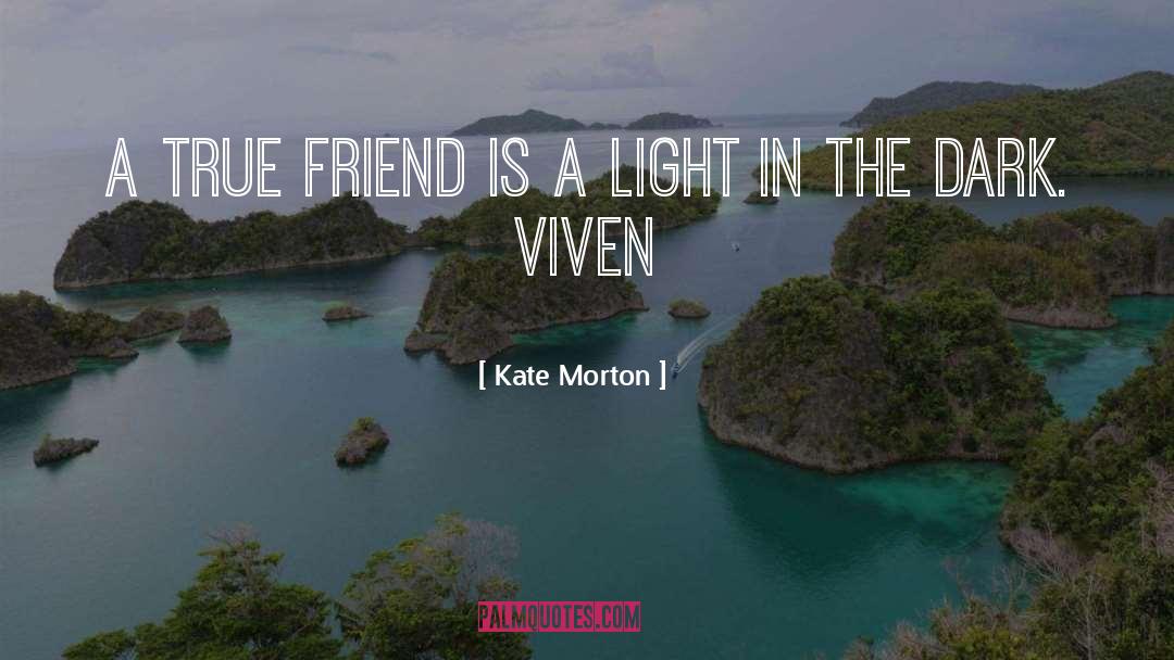 A True Friend quotes by Kate Morton