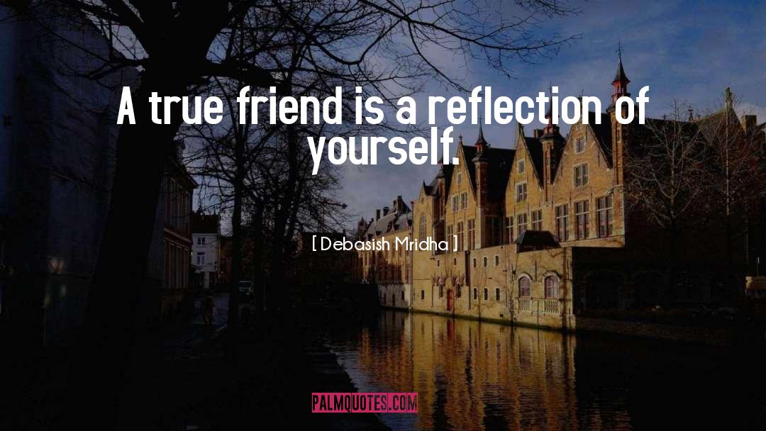 A True Friend quotes by Debasish Mridha